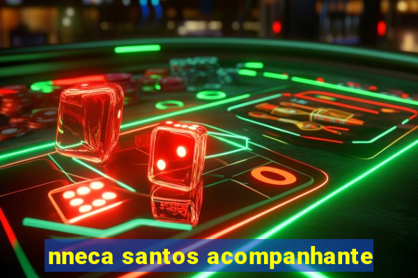 nneca santos acompanhante